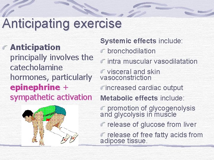 Anticipating exercise Systemic effects include: Anticipation bronchodilation principally involves the intra muscular vasodilatation catecholamine