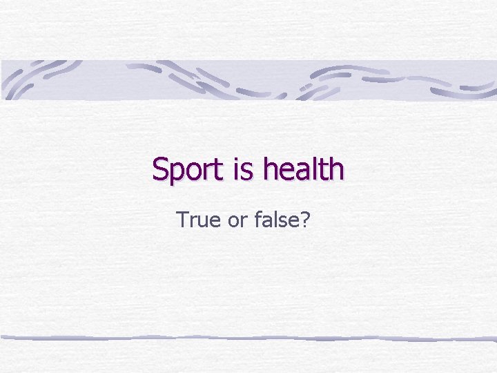 Sport is health True or false? 