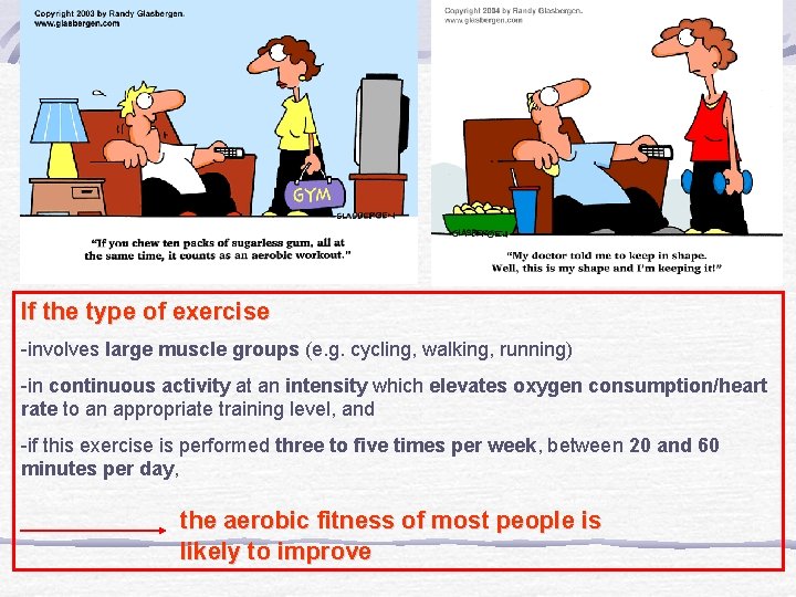 If the type of exercise -involves large muscle groups (e. g. cycling, walking, running)