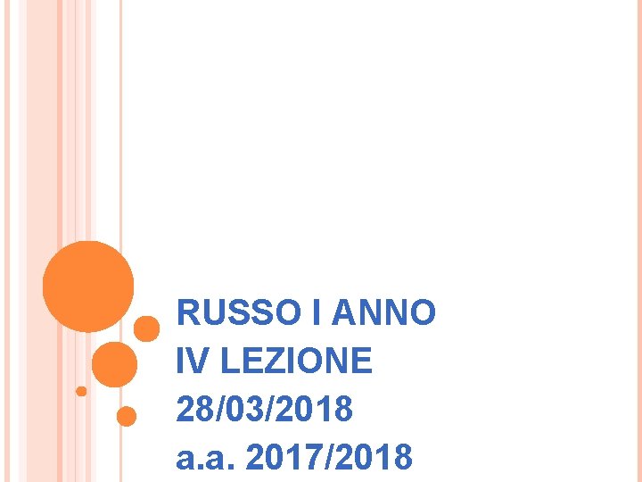 RUSSO I ANNO IV LEZIONE 28/03/2018 a. a. 2017/2018 