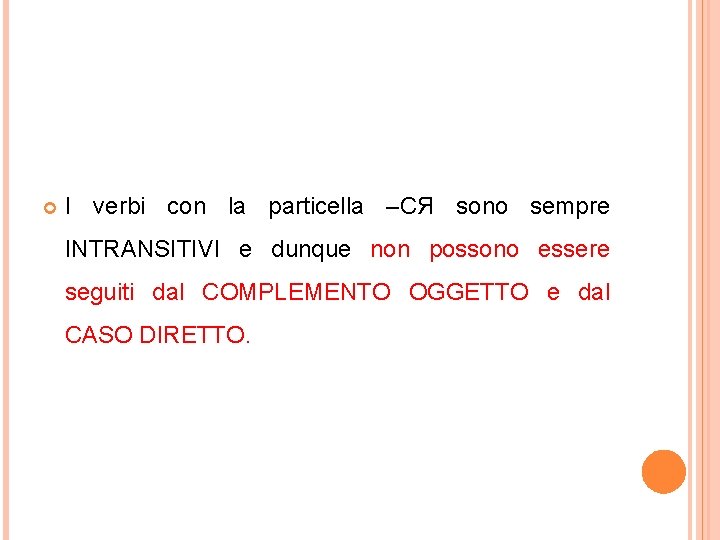  I verbi con la particella –СЯ sono sempre INTRANSITIVI e dunque non possono