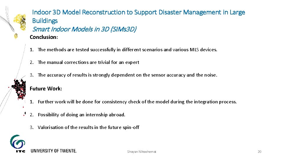 Indoor 3 D Model Reconstruction to Support Disaster Management in Large Buildings Smart Indoor