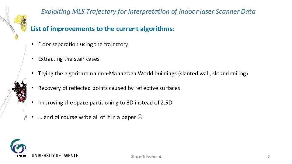 Exploiting MLS Trajectory for Interpretation of Indoor laser Scanner Data List of improvements to