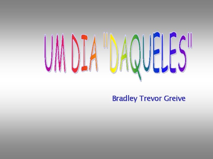 Bradley Trevor Greive 