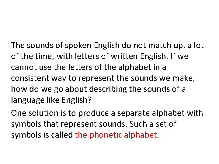 The sounds of spoken English do not match up, a lot of the time,