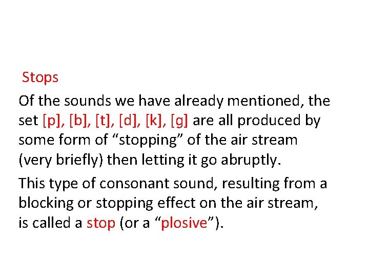 Stops Of the sounds we have already mentioned, the set [p], [b], [t], [d],