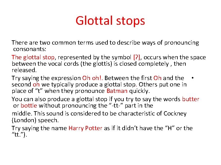 Glottal stops There are two common terms used to describe ways of pronouncing consonants: