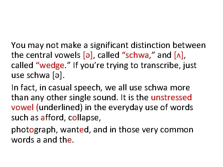 You may not make a significant distinction between the central vowels [ə], called “schwa,