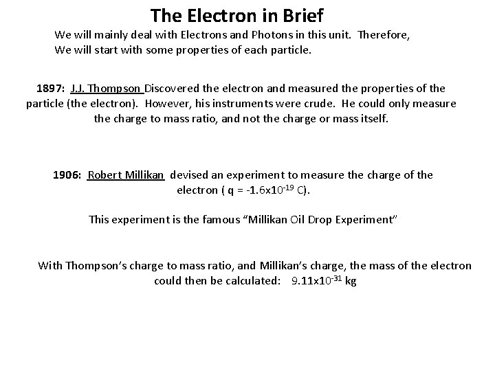 The Electron in Brief We will mainly deal with Electrons and Photons in this