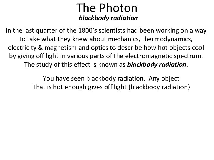 The Photon blackbody radiation In the last quarter of the 1800’s scientists had been