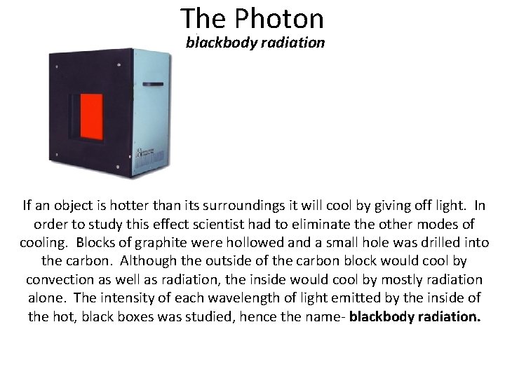 The Photon blackbody radiation If an object is hotter than its surroundings it will