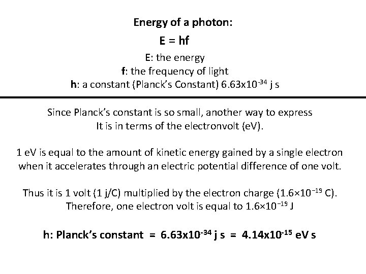 Energy of a photon: E = hf E: the energy f: the frequency of