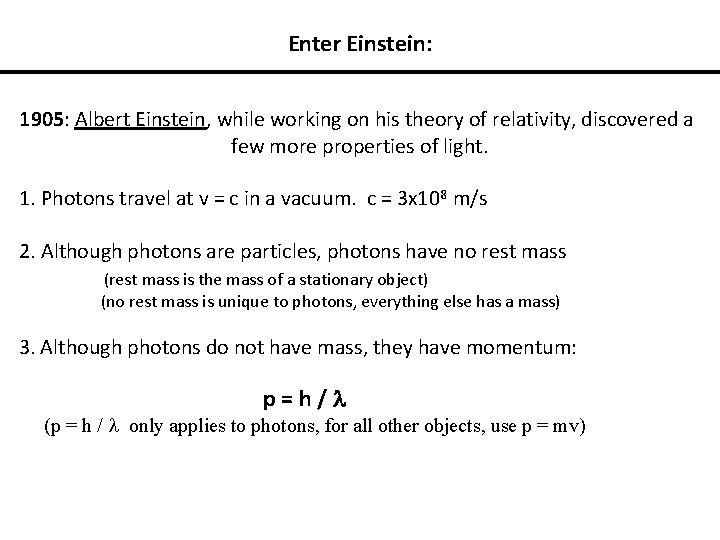 Enter Einstein: 1905: Albert Einstein, while working on his theory of relativity, discovered a