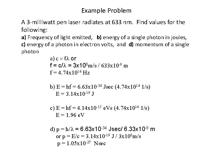 Example Problem A 3 -milliwatt pen laser radiates at 633 nm. Find values for