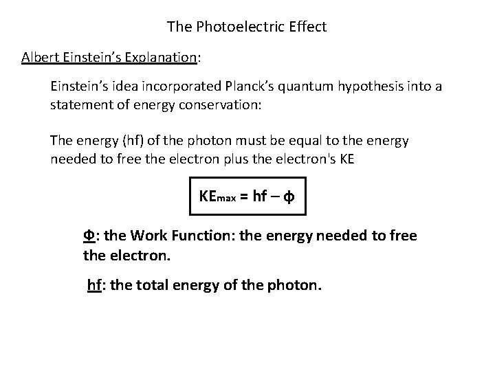 The Photoelectric Effect Albert Einstein’s Explanation: Einstein’s idea incorporated Planck’s quantum hypothesis into a