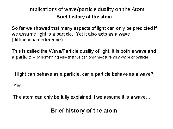 Implications of wave/particle duality on the Atom Brief history of the atom So far