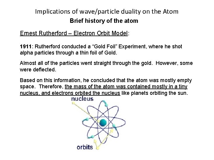 Implications of wave/particle duality on the Atom Brief history of the atom Ernest Rutherford