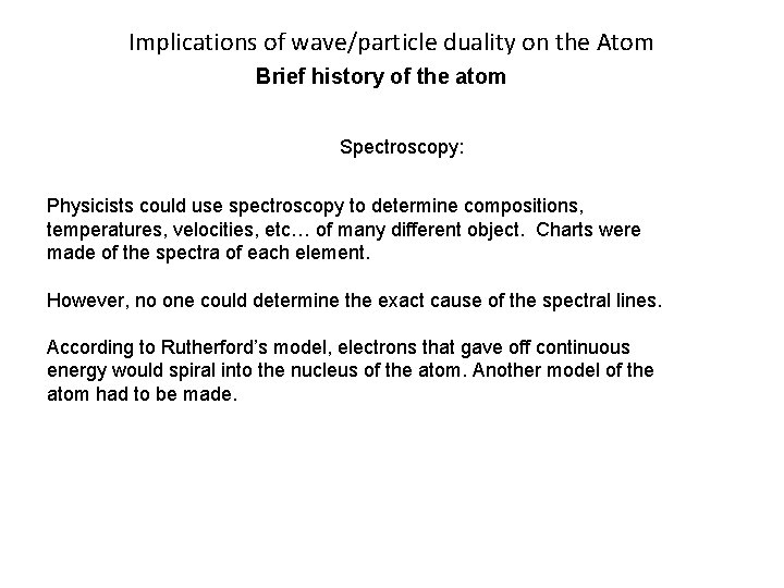 Implications of wave/particle duality on the Atom Brief history of the atom Spectroscopy: Physicists