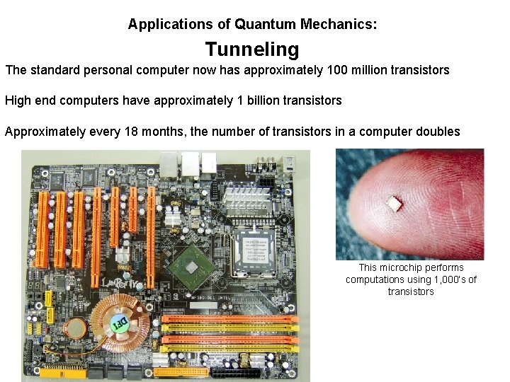 Applications of Quantum Mechanics: Tunneling The standard personal computer now has approximately 100 million