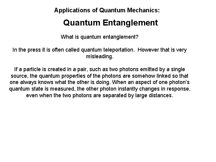 Applications of Quantum Mechanics: Quantum Entanglement What is quantum entanglement? In the press it