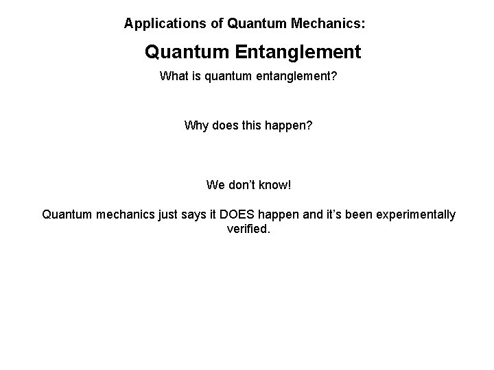 Applications of Quantum Mechanics: Quantum Entanglement What is quantum entanglement? Why does this happen?