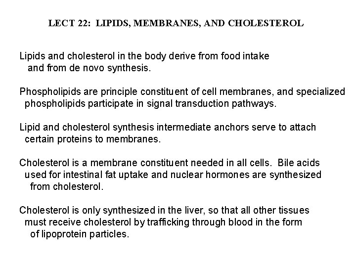 LECT 22: LIPIDS, MEMBRANES, AND CHOLESTEROL Lipids and cholesterol in the body derive from