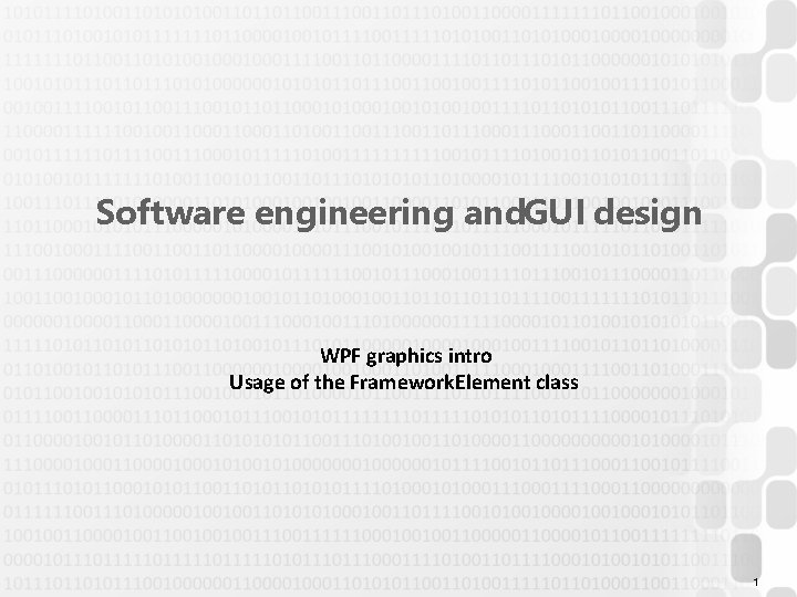 Software engineering and. GUI design WPF graphics intro Usage of the Framework. Element class