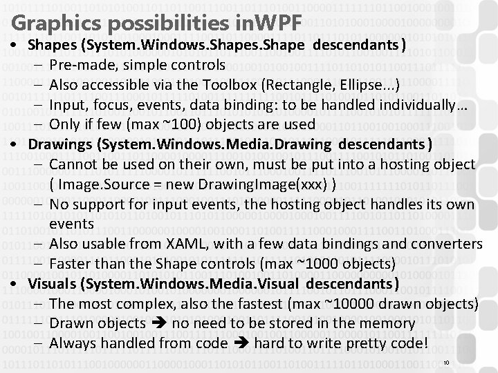 Graphics possibilities in. WPF • Shapes (System. Windows. Shape descendants ) – Pre-made, simple