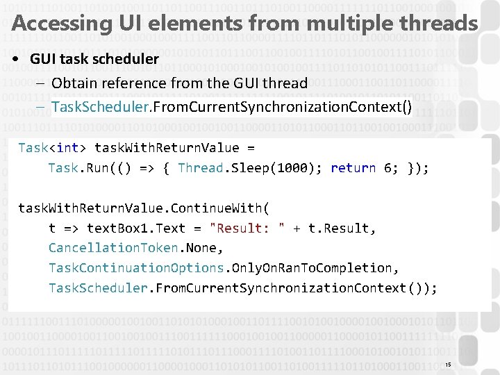 Accessing UI elements from multiple threads • GUI task scheduler – Obtain reference from
