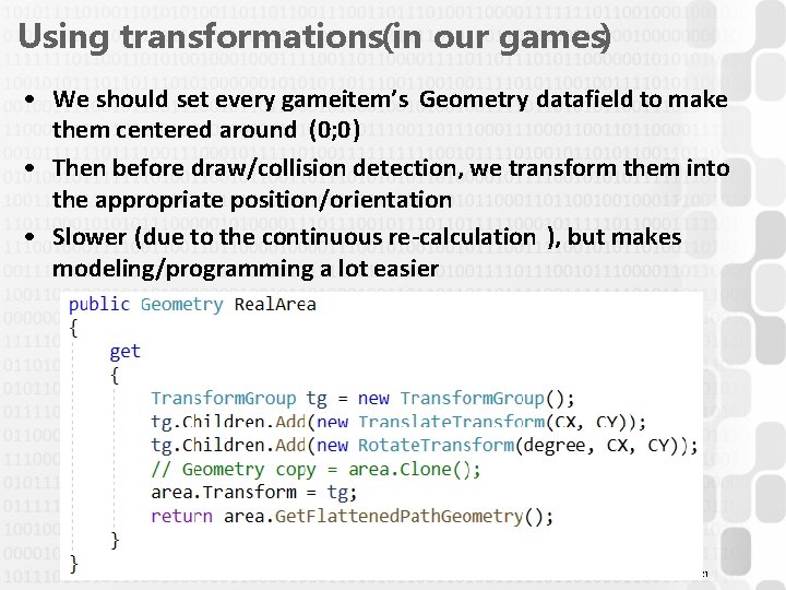 Using transformations(in our games) • We should set every gameitem’s Geometry datafield to make