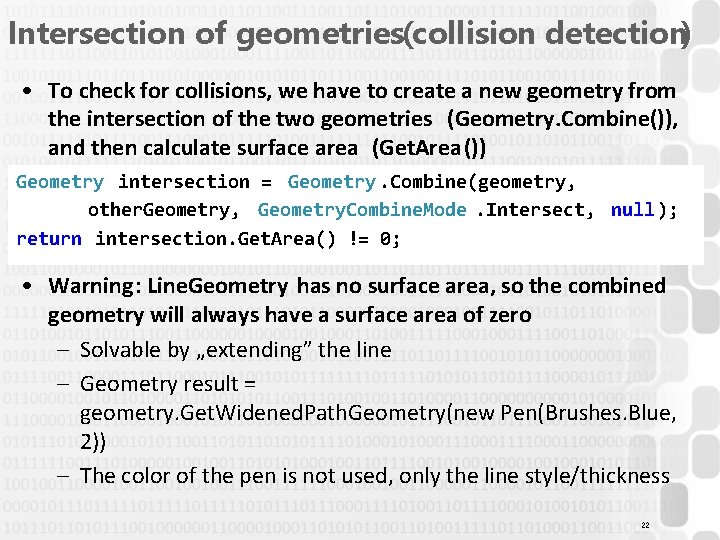 Intersection of geometries(collision detection) • To check for collisions, we have to create a