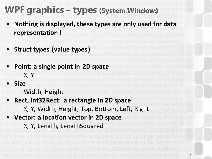 WPF graphics – types (System. Windows) • Nothing is displayed, these types are only