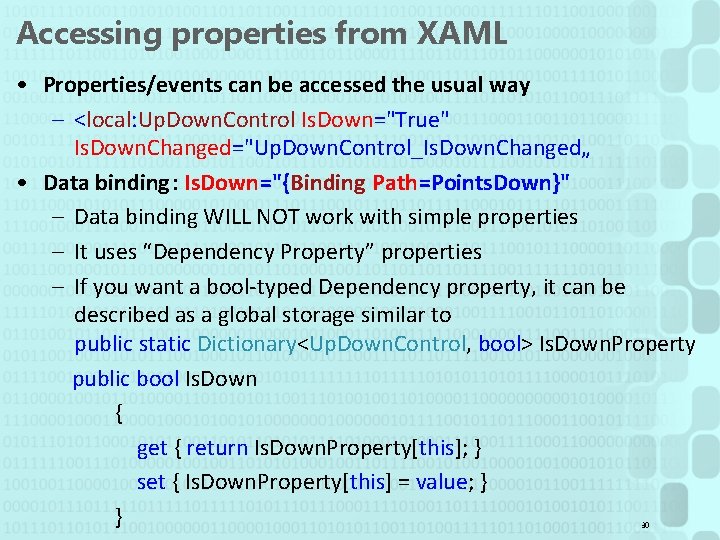 Accessing properties from XAML • Properties/events can be accessed the usual way – <local: