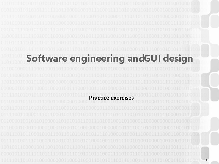 Software engineering and. GUI design Practice exercises 33 