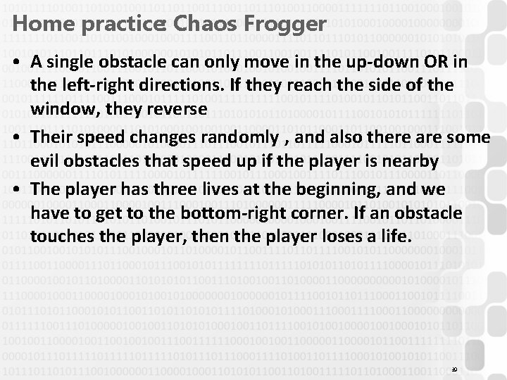 Home practice: Chaos Frogger • A single obstacle can only move in the up-down