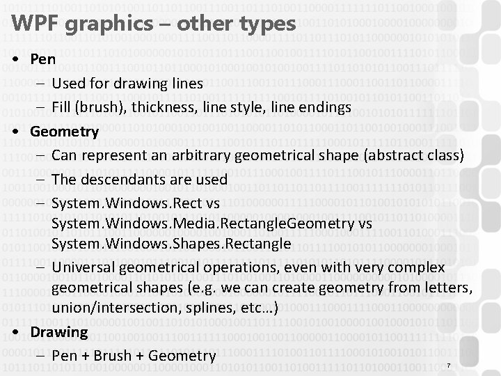 WPF graphics – other types • Pen – Used for drawing lines – Fill