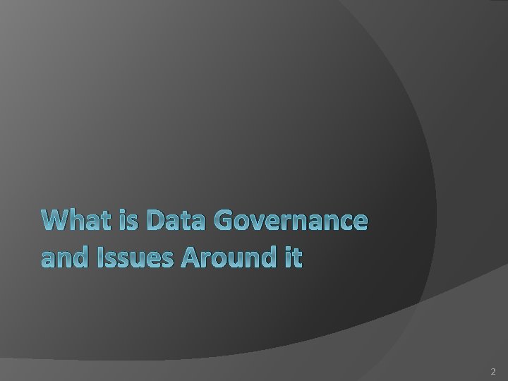 What is Data Governance and Issues Around it 2 