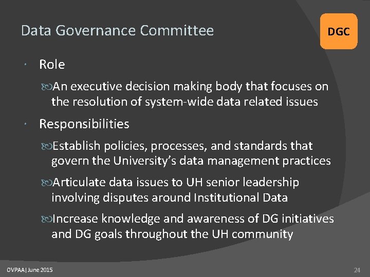 Data Governance Committee DGC Role An executive decision making body that focuses on the