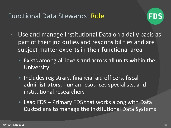 Functional Data Stewards: Role Use and manage Institutional Data on a daily basis as