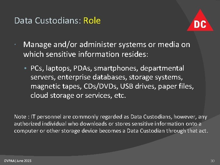 Data Custodians: Role Manage and/or administer systems or media on which sensitive information resides: