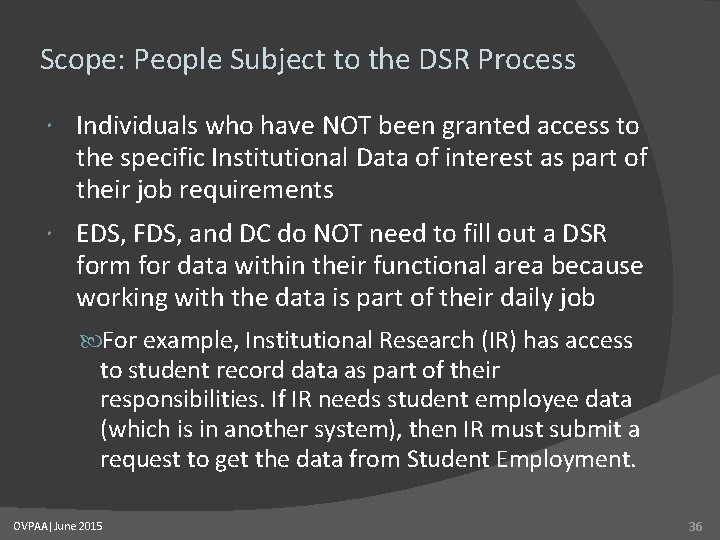 Scope: People Subject to the DSR Process Individuals who have NOT been granted access