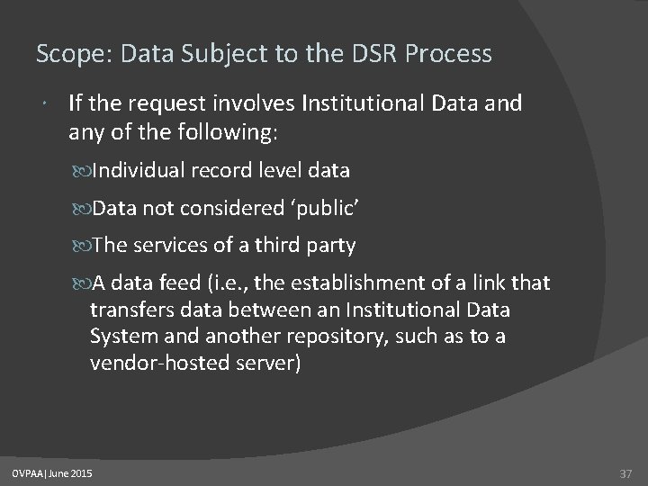 Scope: Data Subject to the DSR Process If the request involves Institutional Data and