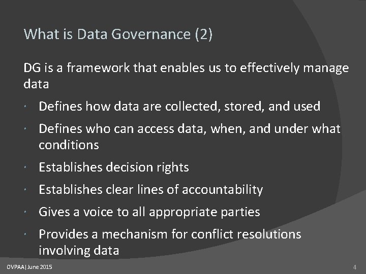 What is Data Governance (2) DG is a framework that enables us to effectively