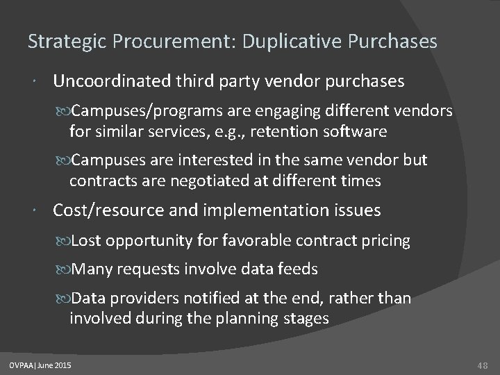 Strategic Procurement: Duplicative Purchases Uncoordinated third party vendor purchases Campuses/programs are engaging different vendors