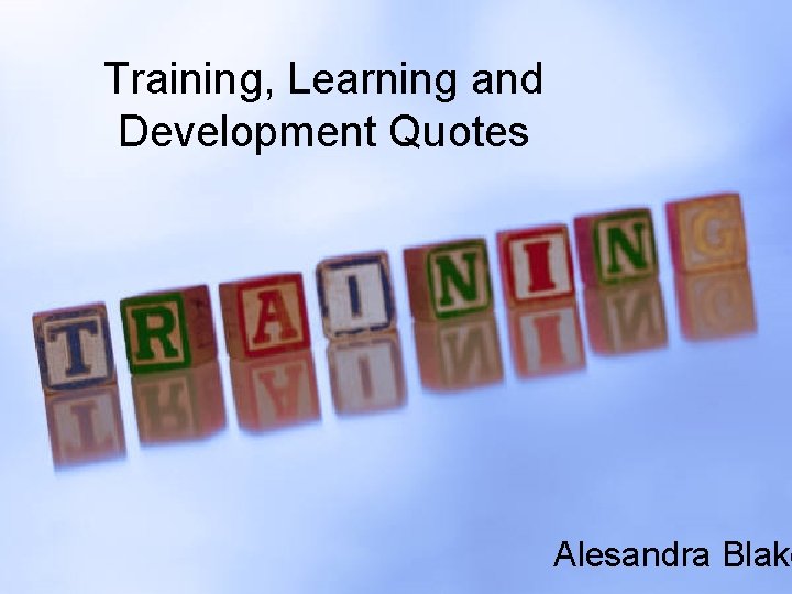 Training, Learning and Development Quotes Alesandra Blake 