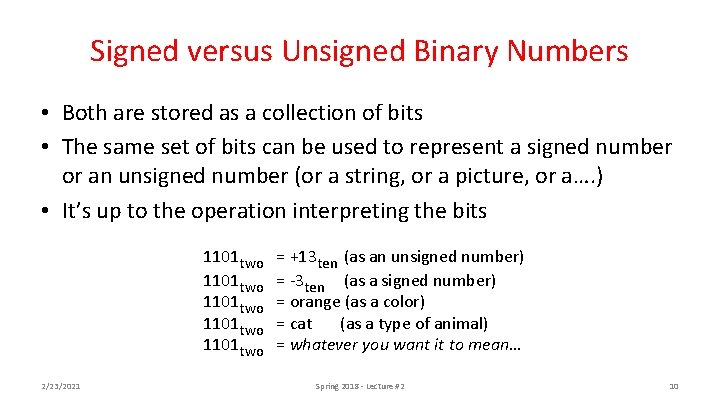 Signed versus Unsigned Binary Numbers • Both are stored as a collection of bits