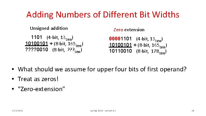Adding Numbers of Different Bit Widths Unsigned addition 1101 (4 -bit, 13 ten) 10100101