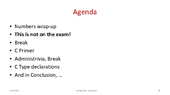 Agenda • • Numbers wrap-up This is not on the exam! Break C Primer