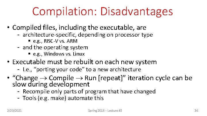 Compilation: Disadvantages • Compiled files, including the executable, are - architecture-specific, depending on processor