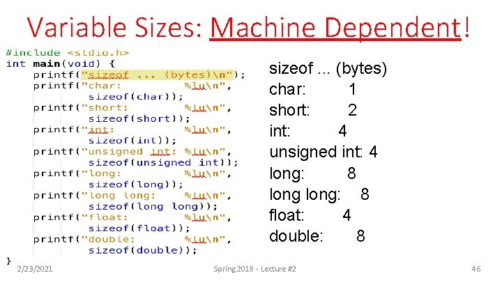 Variable Sizes: Machine Dependent! sizeof. . . (bytes) char: 1 short: 2 int: 4